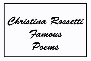 Christina Rossetti Famous Poems