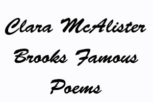 Clara McAlister Brooks Famous Poems