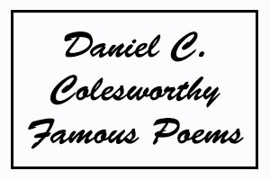 Daniel C. Colesworthy Famous Poems