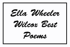 Ella Wheeler Wilcox Best Poems