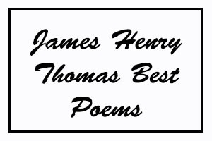 James Henry Thomas Best Poems