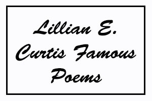 Lillian E. Curtis Famous Poems